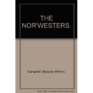 The Nor'westers: The fight for the fur trade (Great stories of Canada): Marjorie Wilkins Campbell: Books