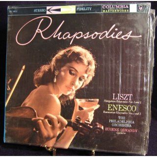 Rhapsodies: Liszt, Hungarian Rhapsodies Nos. 1 and 2   Enesco, Roumanian Rhapsodies Nos. 1 and 2   The Philadelphia Orchestra, Eugene Ormandy, Conductor: Music