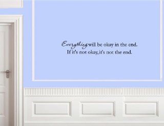 Everything will be okay in the end. If it's not okay, it's not the end.   Vin  Vinyl Wall Decal