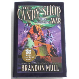 The Candy Shop War, Book 2: Arcade Catastrophe: Brandon Mull: 9781609071790:  Children's Books