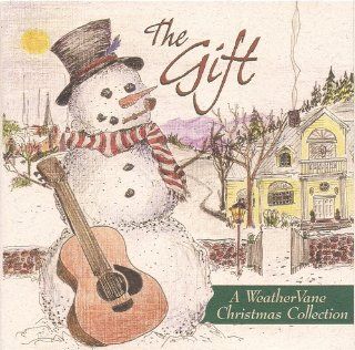 The Gift: A WeatherVane Christmas Collection: Music