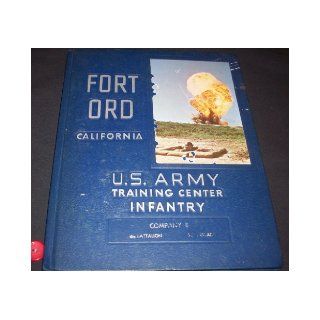 Fort Ord California   Company B, 4th Battalion, 3rd Brigade   Graduated September 8, 1967: U.S. Army Training Center Infantry: Books
