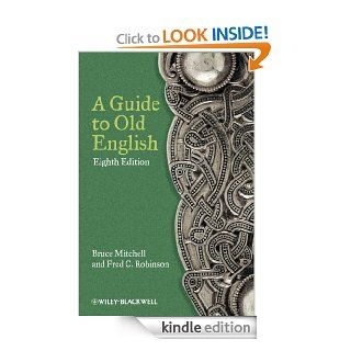 A Guide to Old English   Kindle edition by Bruce Mitchell, Fred C. Robinson. Literature & Fiction Kindle eBooks @ .