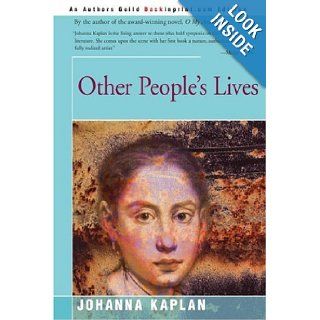 Other People's Lives: Johanna Kaplan: 9780595154685: Books
