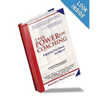 The Power of CoachingEngaging Excellence in Others P MacDonald Machen, Patti McKenna 9781424331253 Books