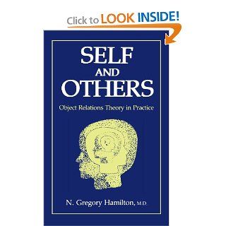 Self and Others: Object Relations Theory in Practice (9780876685440): N. Gregory Hamilton: Books
