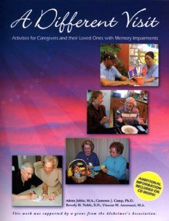 A Different Visit: Activities for Caregivers and their Loved Ones with Memory Impairments: Adena Joltin, Cameron J. Camp, Beverly H. Noble, Vincent M. Antenucci: 9780967634333: Books
