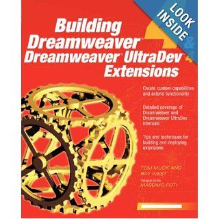 Building Dreamweaver 4 and Dreamweaver UltraDev 4 Extensions: Tom Muck: 9780072191561: Books
