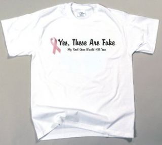 Breast Cancer These are Fake. My real Ones Would Kill You T Shirt Clothing