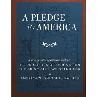 A Pledge to America The 2010 Republican Agenda 9781607963103 Books