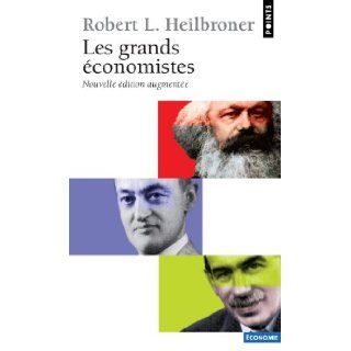 Les grands conomistes: Robert L. Heilbroner: 9782020481014: Books