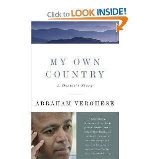 My Own Country: A Doctor's Story: Abraham Verghese: 9780679752929: Books