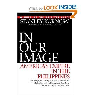 In Our Image: America's Empire in the Philippines (9780345328168): Stanley Karnow: Books