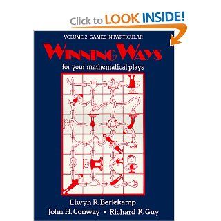 Winning Ways: For Your Mathematical Plays, Volume. 2: Games in Particular: Richard Guy, John Horton Conway, Elwyn Berlekamp: 9780120911028: Books