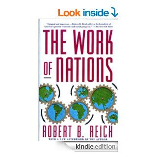 The Work of Nations: Preparing Ourselves for 21st Century Capitalis (Vintage)   Kindle edition by Robert B. Reich. Politics & Social Sciences Kindle eBooks @ .