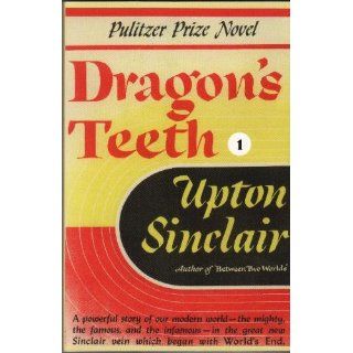 Dragon's Teeth I (World's End) Upton Sinclair 9781931313032 Books