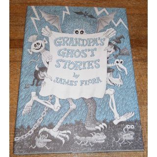 Grandpa's Ghost Stories: James Flora: 9780689501128: Books