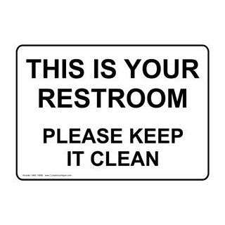 This Is Your Restroom Please Keep It Clean Sign NHE 15856 Restrooms : Business And Store Signs : Office Products