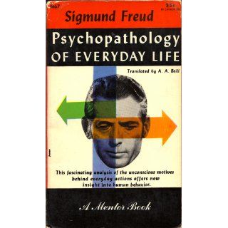 Psychopathology of Everyday Life (An analysis of the unconscious motives behind everyday actions): Sigmund Freud: 9780451616562: Books