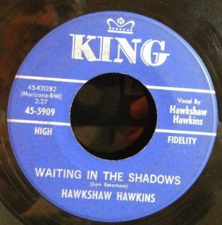 HAWKSHAW HAWKINS   waiting in the shadows/ this particular baby KING 5909 (45 single vinyl record): Music