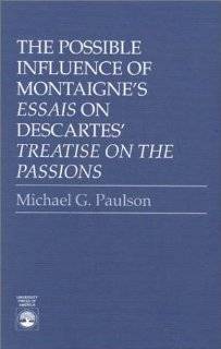 The Possible Influence of Montaigne's "Essais" on Descartes' "Treatise on: Michael G. Paulson: 9780819170286: Books