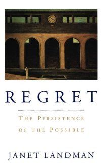 Regret: The Persistence of the Possible: 9780195071788: Social Science Books @
