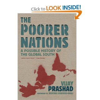 The Poorer Nations: A Possible History of the Global South: Vijay Prashad: 9781844679522: Books