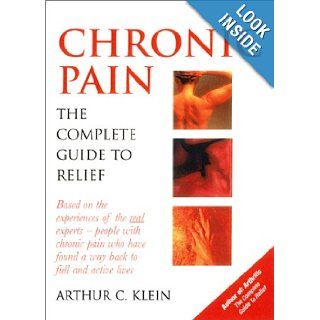Chronic Pain: The Complete Guide to Relief: M.D. Charles E. Argoff, Arthur C. Klein: 9780786708345: Books