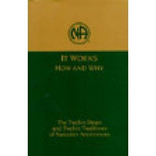 It Works: How and Why: The Twelve Steps and Twelve Traditions of Narcotics Anonymous: no Author: Books