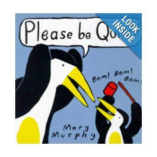 Please Be Quiet!: Mary Murphy: 9780416194814: Books