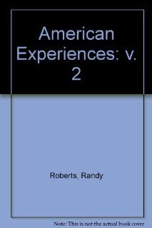 American Experiences 1877 To the Present (American Experiences (Addison Wesley)) (9780673181305) Randy Roberts, James S. Olson Books