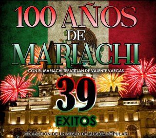 100 ANOS DE MARIACHI CON EL MARIACHI TEPATITLAN DE VALENTE VARGAS 39 EXITOS: Music