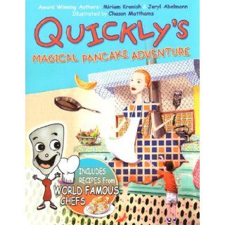 Quickly's Magical Pancake Adventure: Miriam Kronish, Jeryl Abelmann, Chason Matthams:  Kids' Books