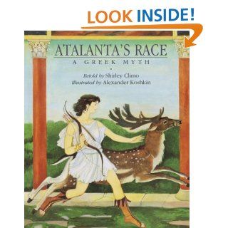 Atalanta's Race: A Greek Myth: Shirley Climo, Alexander Koshkin: 0046442673228: Books