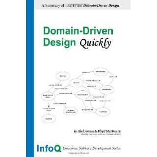 Domain Driven Design Quickly: Abel Avram, Floyd Marinescu: 9781411609259: Books
