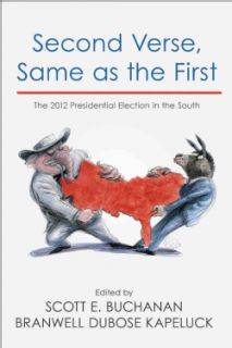 Second Verse, Same As the First: The 2012 Presidential Election in the South (Paperback) General