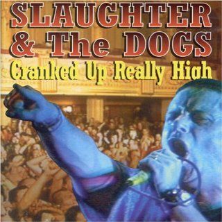 SLAUGHTER AND THE DOGS   CRANKED UP REALLY HIGH: SLAUGHTER AND THE DOGS: Movies & TV