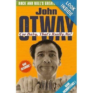 Cor Baby, That's Really Me!: Rock and Roll's Greatest Failure: John Otway: 9780956434302: Books