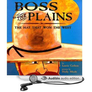 Boss of the Plains: The Hat That Won the West (Audible Audio Edition): Laurie Carlson, Hal Hollings: Books