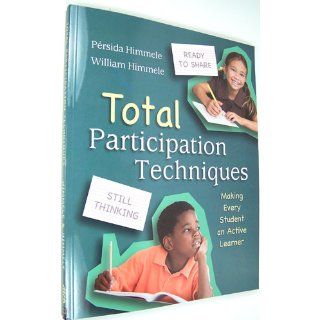 Total Participation Techniques: Making Every Student an Active Learner (9781416612940): Persida Himmele, William Himmele: Books