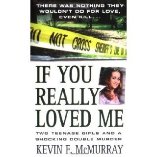 If You Really Loved Me: Kevin McMurray: 9780312937959: Books