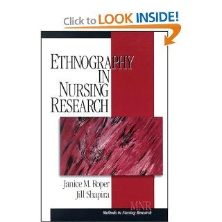 Ethnography in Nursing Research (Methods in Nursing Research) (9780761908746): Janice M. Roper, Jill Shapira: Books