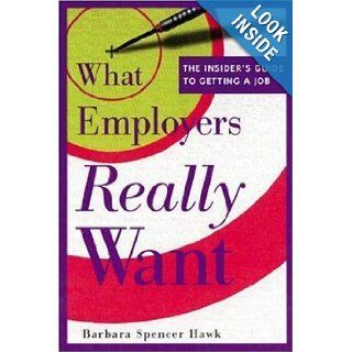 What Employers Really Want: Barbara Spencer Hawk: 9780844263205: Books
