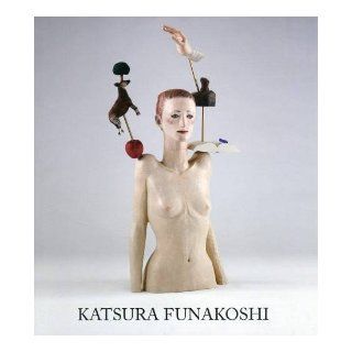 Katsura Funakoshi: Recent Sculpture and Drawings: Katsura Funakoshi: 9781870280549: Books