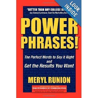 Power Phrases: The Perfect Words to Say it Right & Get the Results You Want: Meryl Runion: 9781600378638: Books