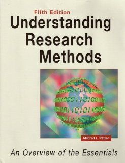 Understanding Research Methods: An Overview of the Essentials: Mildred L. Patten: 9781884585647: Books