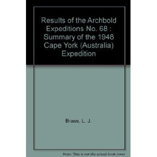 Results of the Archbold Expeditions No. 68 : Summary of the 1948 Cape York (Australia) Expedition: L. J. Brass: Books