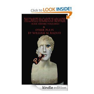 The Complete Fragments of Menander (Some Assembly Required) & Other Plays eBook William Razavi Kindle Store