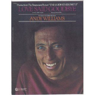 Love Said Goodbye Sheet Music (Theme from Godfather Part II): Recorded by Andy Williams, Nino Rota, Larry Kusik: Books