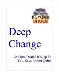 Deep Change    Or Slow Death? It's Up To You, Says Robert Quinn: Michael Finley: Books